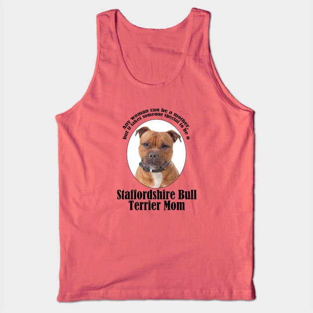 Staffordshire Bull Terrier Mom Tank Top by You Had Me At Woof